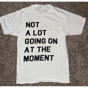 Not A lot Going On At The Moment - White - Small‎ Black Letters